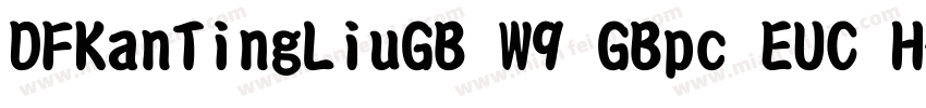 DFKanTingLiuGB W9 GBpc EUC H字体转换